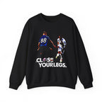 Close Your Legs - Sweatshirt