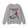 Watch Your Step - Sweatshirt
